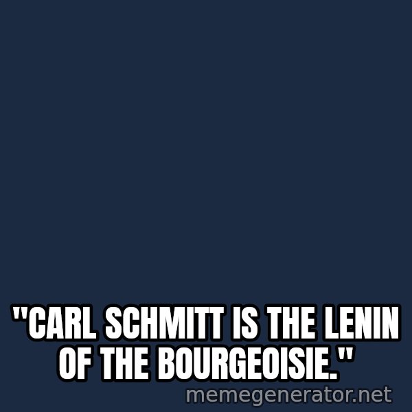 Lenin Facepalm meme: "Carl Schmitt is the Lenin of the bourgeoisie."