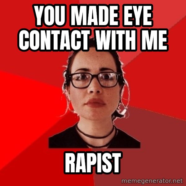 Liberal Douche Garofalo meme: You made eye contact with me / rapist