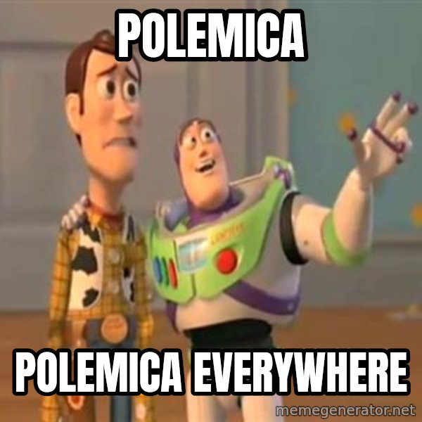 X, X Everywhere  meme: polemica / polemica everywhere