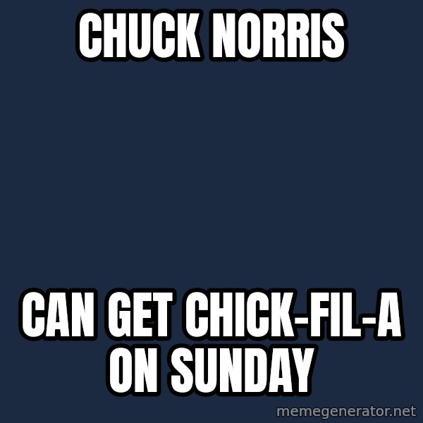Chuck Norris  meme: Chuck Norris / Can get Chick-fil-a on Sunday