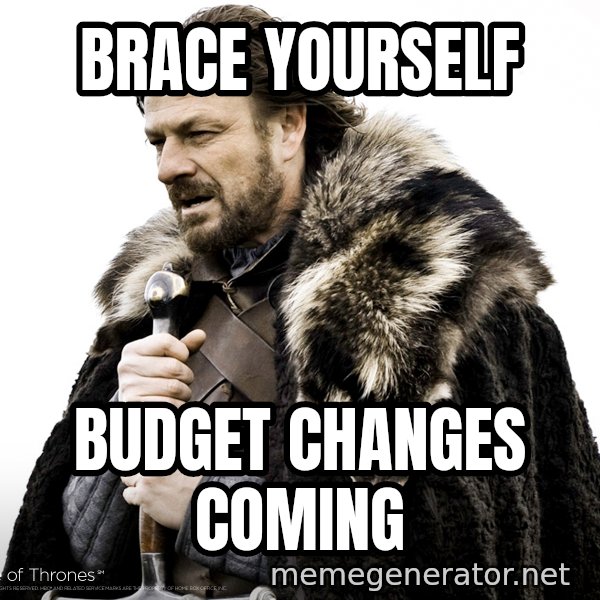 Winter Is Coming Fast meme: brace yourself / budget changes coming