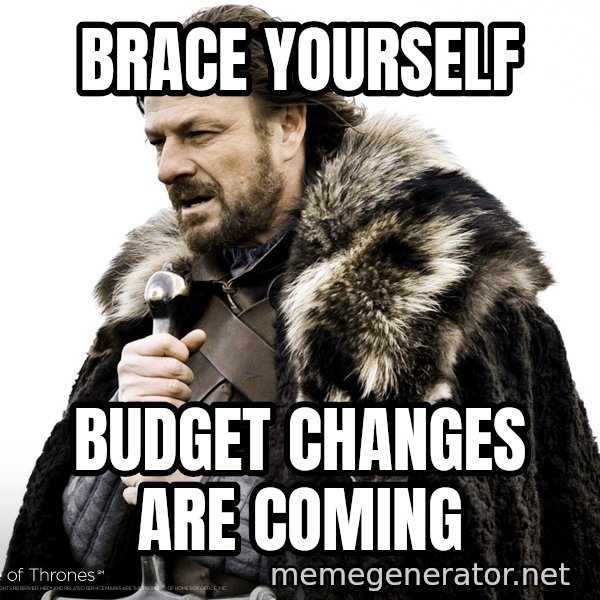 Winter Is Coming Fast meme: brace yourself / budget changes are coming