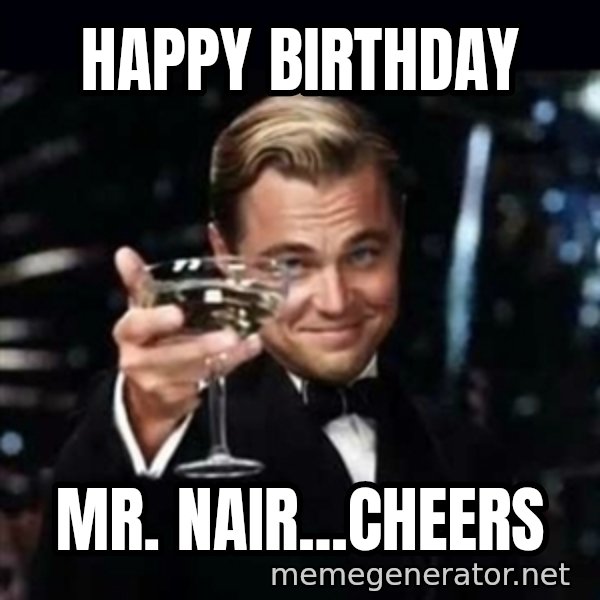 Gatsby Gatsby meme: Happy Birthday / Mr. Nair...Cheers