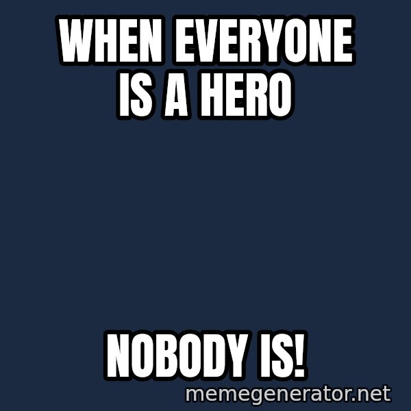 Syndrome Incredibles  meme: When everyone is a Hero / Nobody is!