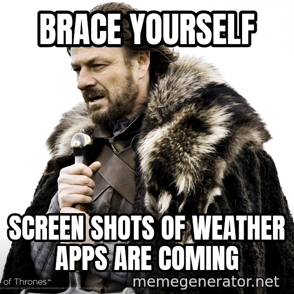 Winter Is Coming Fast meme: Brace Yourself / screen shots of weather apps are coming