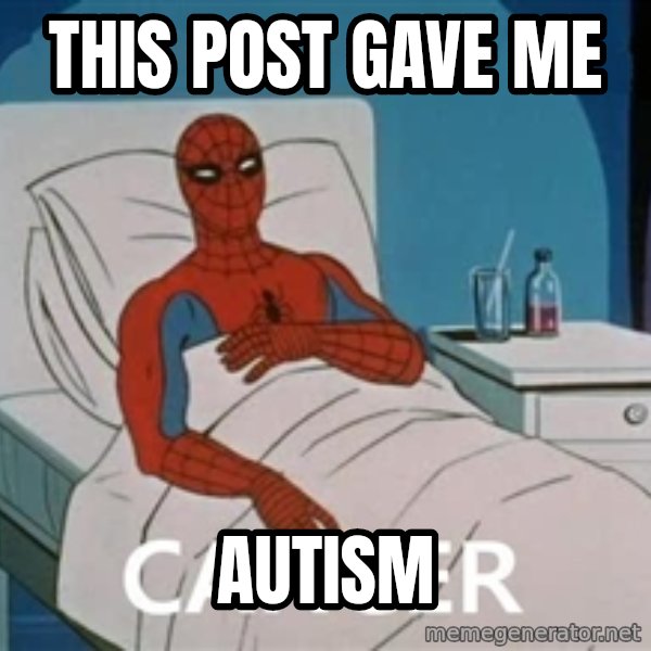 spiderman hospital meme: This  post gave me / Autism
