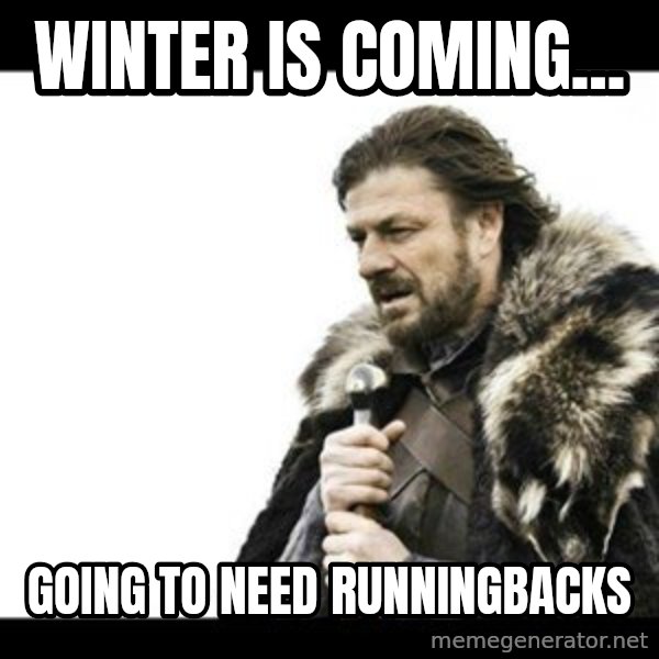 Winter is Coming meme: winter is coming... / going to need runningbacks