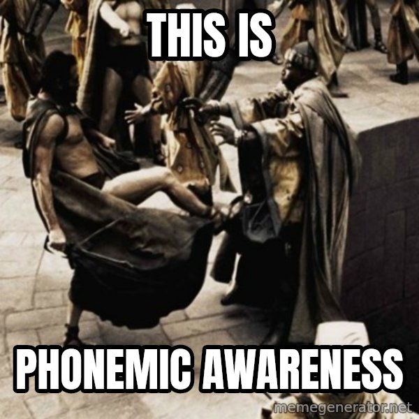 sparta kick meme: this is / phonemic awareness