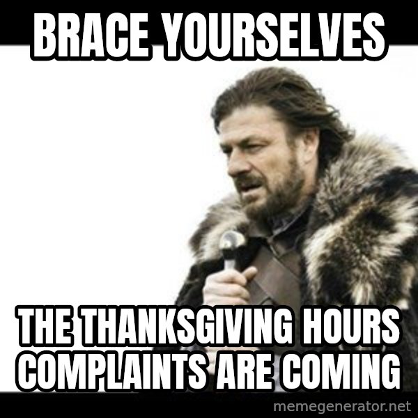 Winter is Coming meme: BRACE YOURSELVES / THE THANKSGIVING HOURS COMPLAINTS ARE COMING