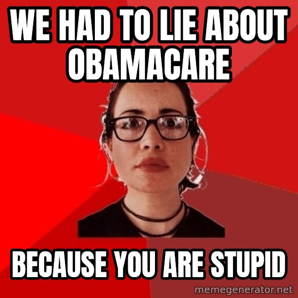 Liberal Douche Garofalo meme: we had to lie about obamacare / because you are stupid