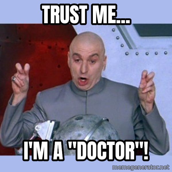 Dr Evil meme meme: trust me... / I'm a "doctor"!