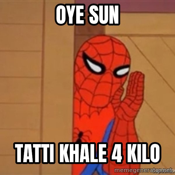 Psst spiderman meme: OYE SUN / tatti khale 4 kilo