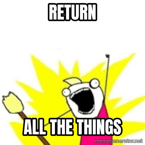 X ALL THE THINGS meme: Return / All the THings