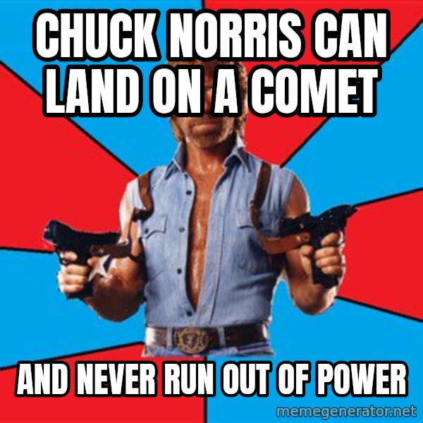 Chuck Norris  meme: chuck norris can land on a comet / and never run out of power