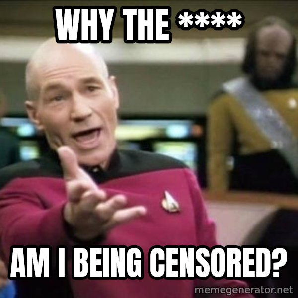 Why the fuck meme: Why the **** / Am I being censored?