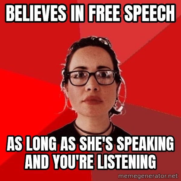 Liberal Douche Garofalo meme: believes in free speech / as long as she's speaking and you're listening