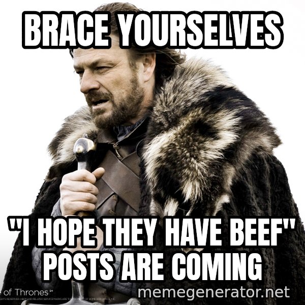 Winter Is Coming Fast meme: Brace Yourselves / "I hope they have beef" posts are coming
