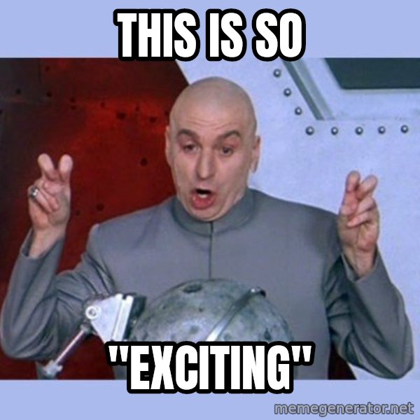 Dr Evil meme meme: this is so / "exciting"