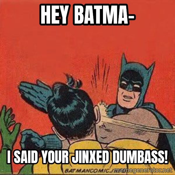 batman slap robin meme: hey batma- / i said your jinxed dumbass!