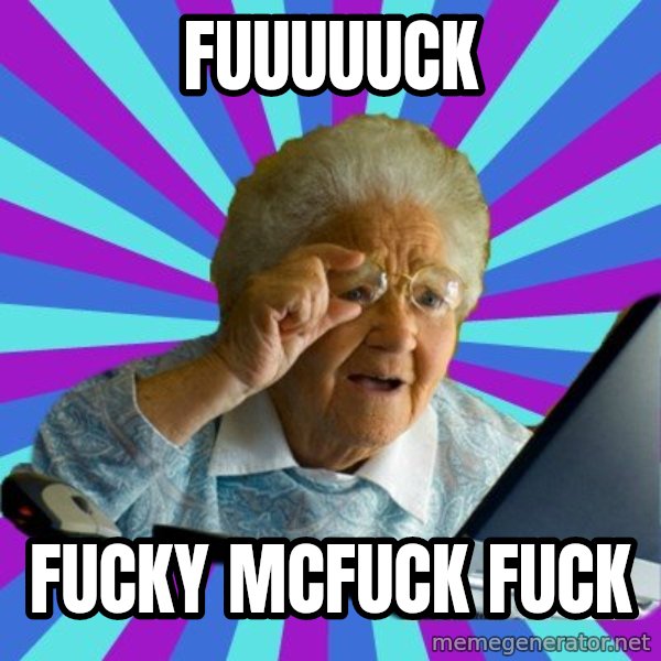 old lady meme: fuuuuuck / fucky mcfuck fuck