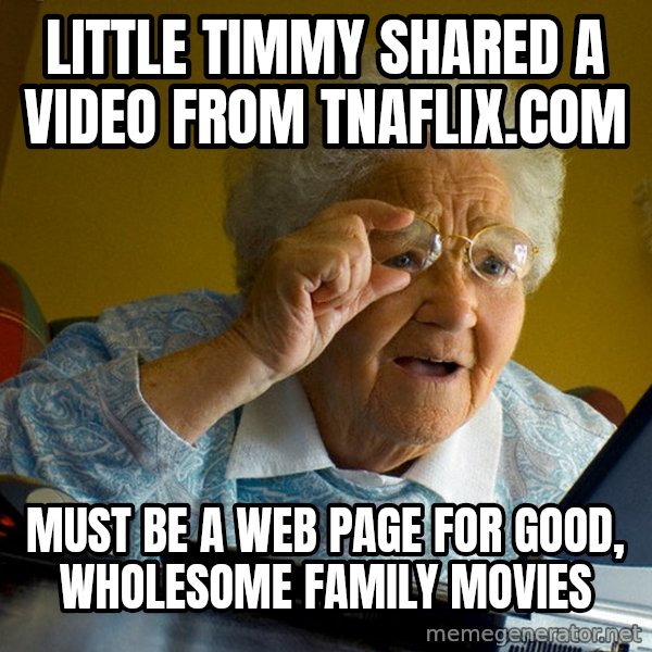 Internet Grandma Surprise meme: Little Timmy shared a video from tnaflix.com / must be a web page for good, wholesome family movies