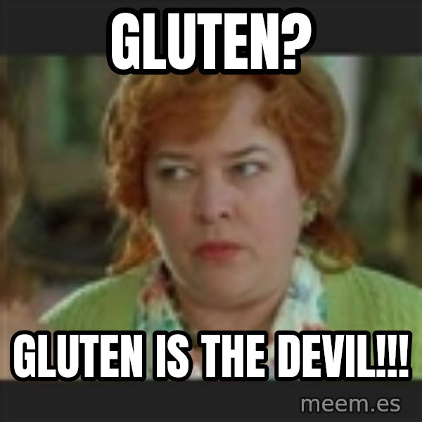 Waterboy mama meme: gluten? / gluten is the devil!!!