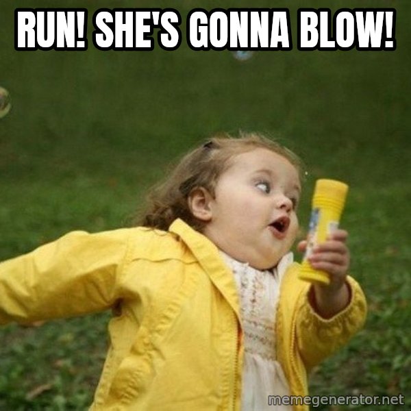 Little girl running away meme: RUN! She's gonna blow!
