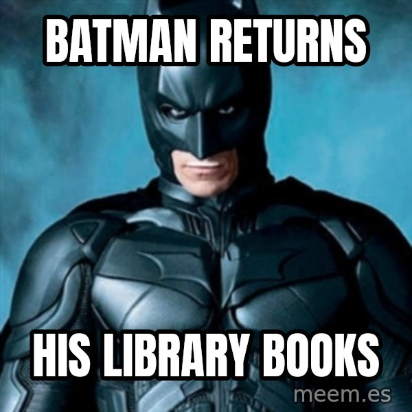 Blatantly Obvious Batman meme: Batman Returns / His Library Books