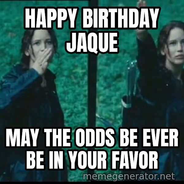 Hunger Games Katniss Salute meme: happy birthday jaque / may the odds be ever be in your favor