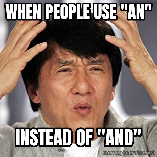 Jackie Chan meme: When people use "an" / instead of "and"