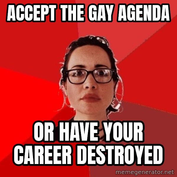 Liberal Douche Garofalo meme: accept the gay agenda / or have your career destroyed
