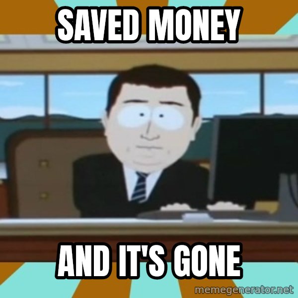 south park aand it's gone meme: saved money / and it's gone