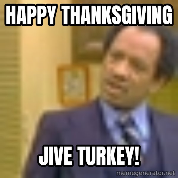 George Jefferson meme: HAPPY THANKSGIVING / JIVE TURKEY!