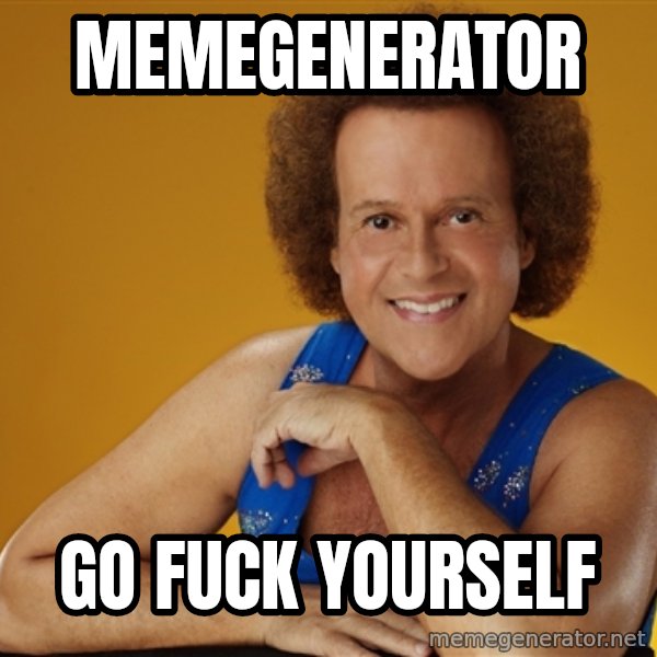 Gay Richard Simmons meme: memegenerator / go fuck yourself