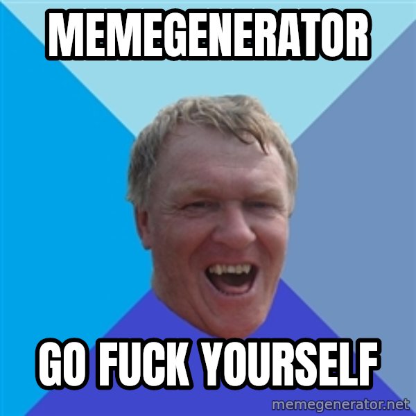 YAAZZ meme: memegenerator / Go fuck yourself