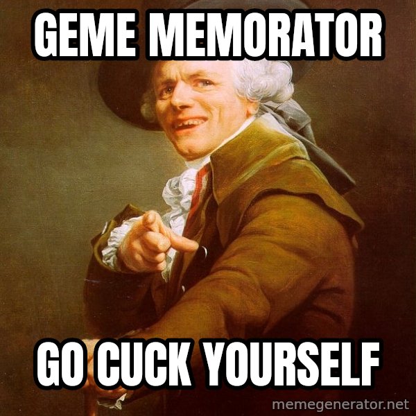 Joseph Ducreux meme: GEME MEMORATOR / GO CUCK YOURSELF