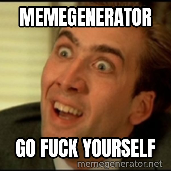 You Don't Say Nicholas Cage meme: memegenerator / go fuck yourself