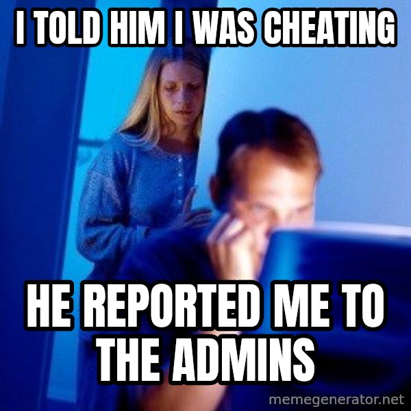 Internet Husband meme: I told him I was cheating / He reported me to the admins