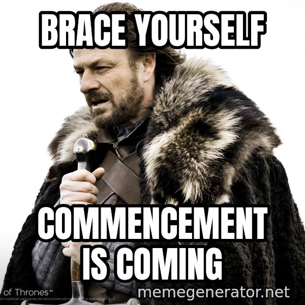 Winter Is Coming Fast meme: Brace yourself / Commencement is coming