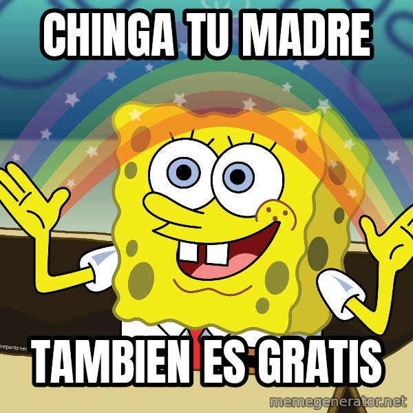 spongebob rainbow meme: chinga tu madre / tambien es gratis