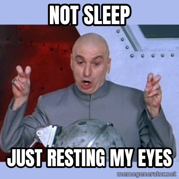 Dr Evil meme meme: not sleep / just resting my eyes