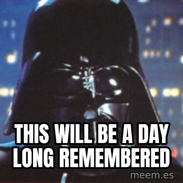 Darth Vader meme: this will be a day long remembered