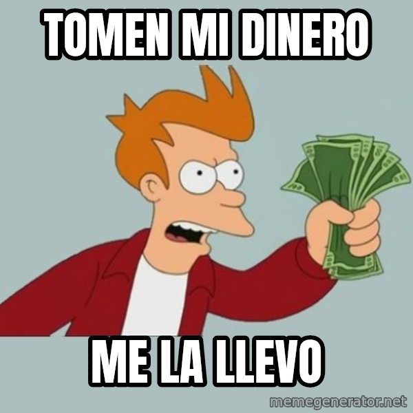 Shut Up And Take My Money Fry meme: TOMEN MI DINERO / ME LA LLEVO