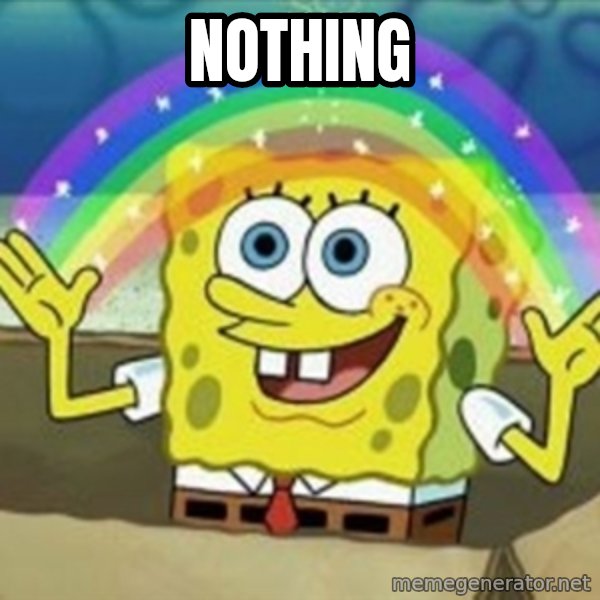Spongebob meme: nothing