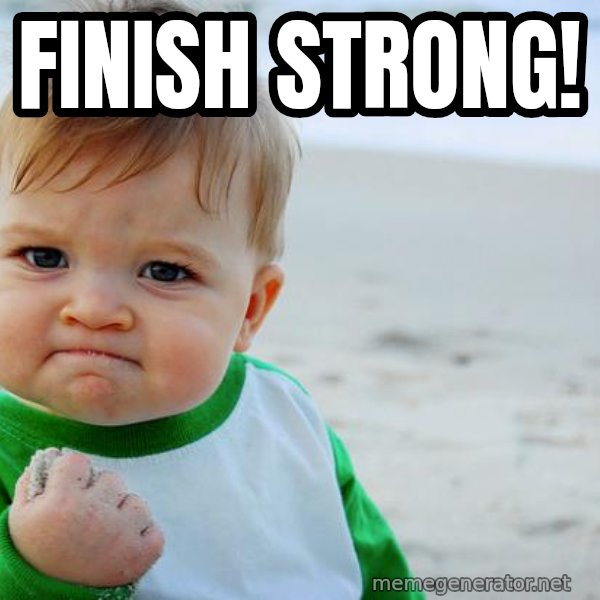 Win Baby meme: Finish Strong!