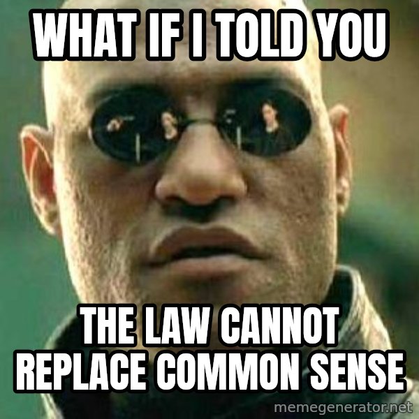 What if I told you / Matrix Morpheus meme: What if I told you / The law cannot replace common sense
