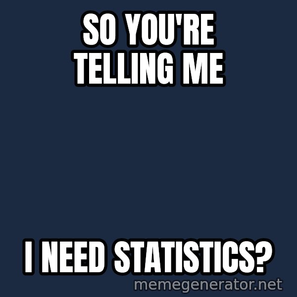 Confused Baby 1 meme: So you're telling me / I need statistics?