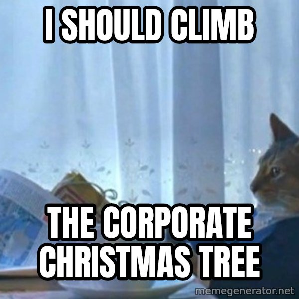 newspaper cat realization meme: I should climb / the corporate christmas tree