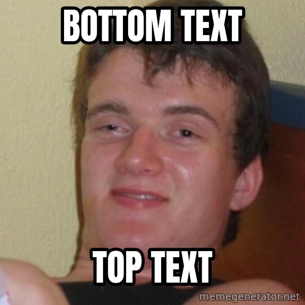 Stoner Stanley meme: Bottom text / Top text