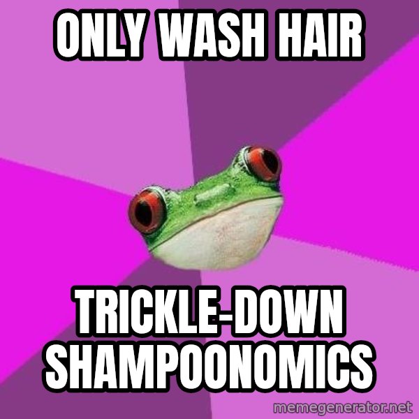 Foul Bachelorette Frog meme: only wash hair / trickle-down shampoonomics